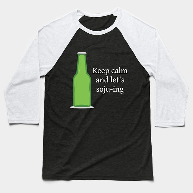 Keep Calm Let's Soju Baseball T-Shirt by coloringiship